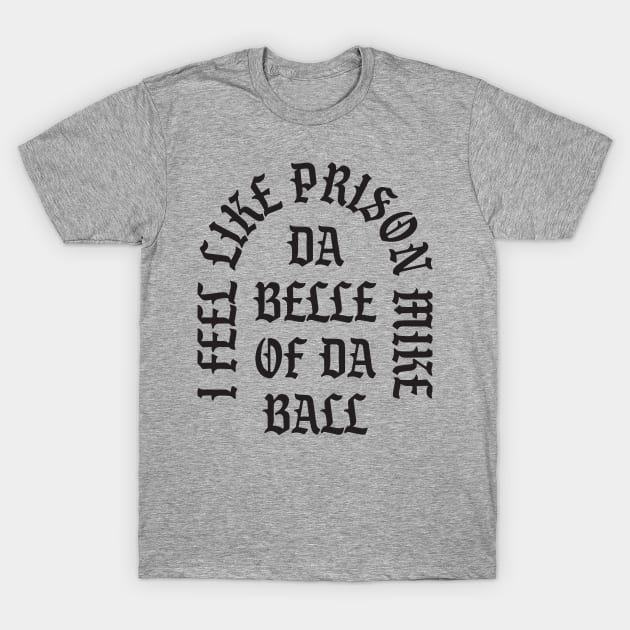 Da Belle of Da Ball T-Shirt by fullgrownham